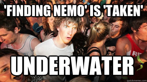 'Finding Nemo' is 'Taken'  Underwater  Sudden Clarity Clarence