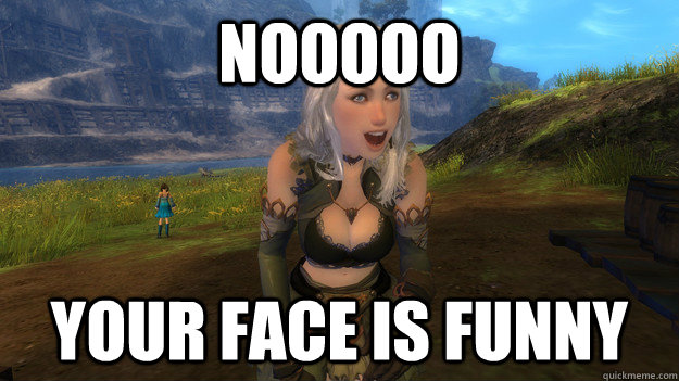 NOOOOO YOUR FACE IS FUNNY - NOOOOO YOUR FACE IS FUNNY  Derpy Gw2 Human