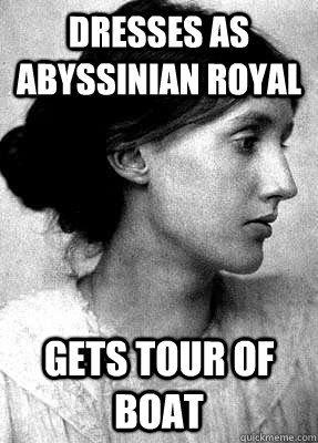 Dresses as Abyssinian royal  Gets tour of boat  Insanity Woolf