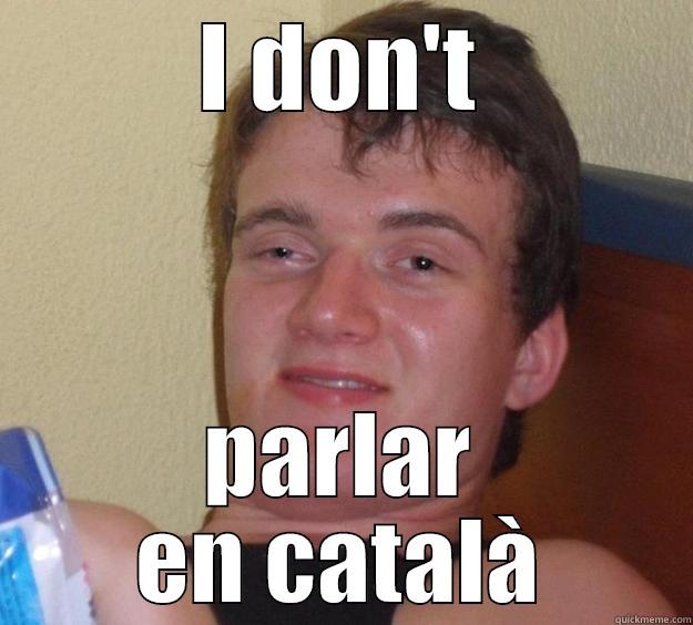 I DON'T PARLAR EN CATALÀ 10 Guy