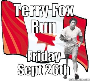 TERRY FOX RUN FRIDAY SEPT 26TH Misc