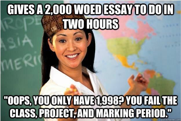 Gives a 2,000 woed essay to do in two hours 