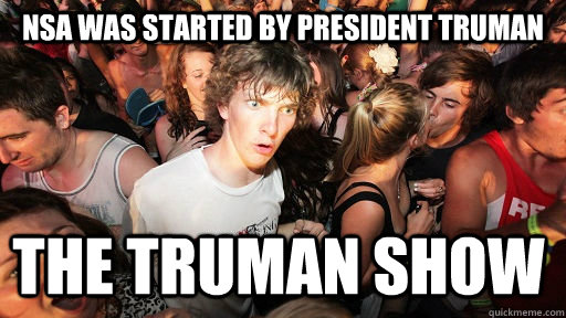 NSA was started by President Truman The Truman Show  Sudden Clarity Clarence