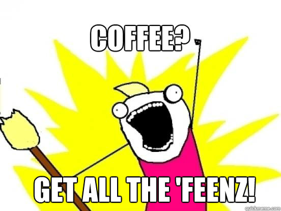 Coffee? get all the 'feenz!  X All The Things