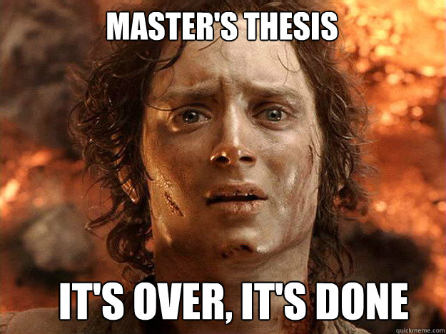 Master's thesis      It's over, It's Done  - Master's thesis      It's over, It's Done   Finished Frodo