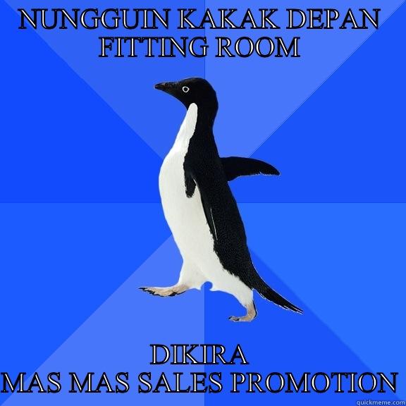 NUNGGUIN KAKAK DEPAN FITTING ROOM DIKIRA MAS MAS SALES PROMOTION Socially Awkward Penguin