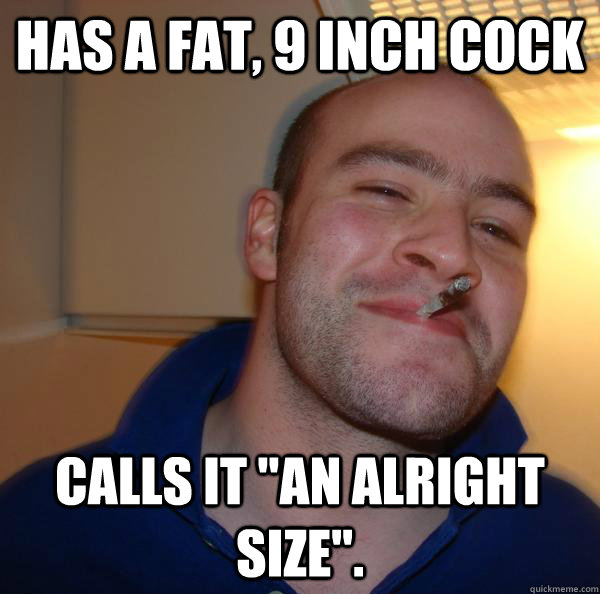 Has a fat, 9 inch cock Calls it 