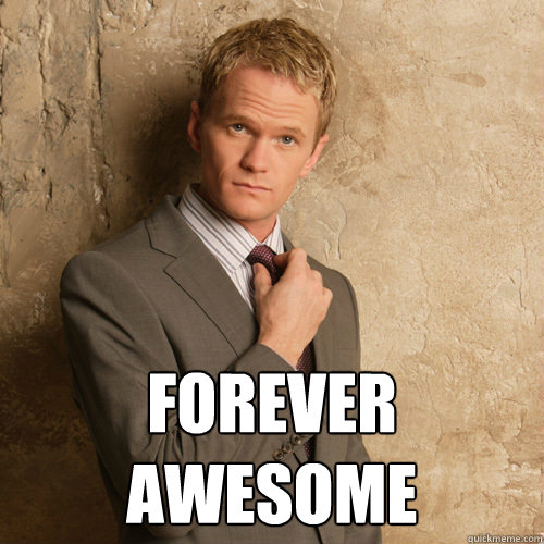  FOREVER 
AWESOME -  FOREVER 
AWESOME  barney stinson