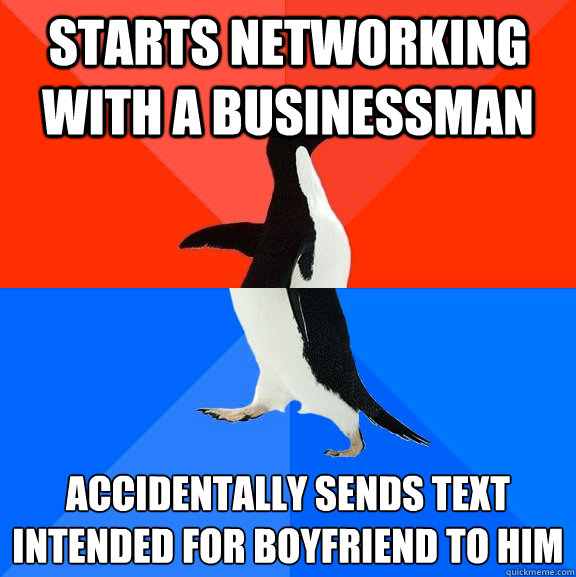 Starts networking with a businessman  accidentally sends text intended for boyfriend to him  Socially Awesome Awkward Penguin