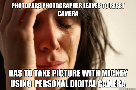 Photopass photographer leaves to reset camera has to take picture with mickey using  personal digital camera  First World Problems