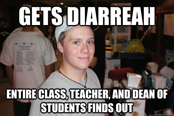 gets diarreah entire class, teacher, and dean of students finds out  