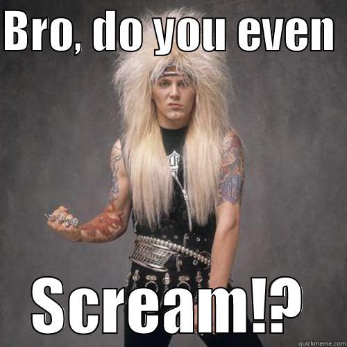 BRO, DO YOU EVEN  SCREAM!? Misc