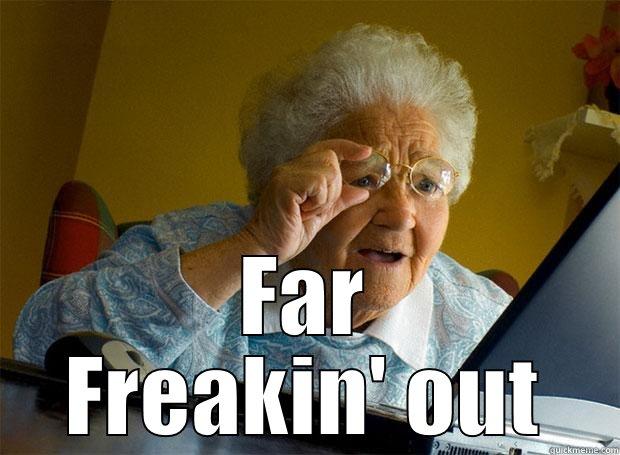  FAR FREAKIN' OUT Grandma finds the Internet