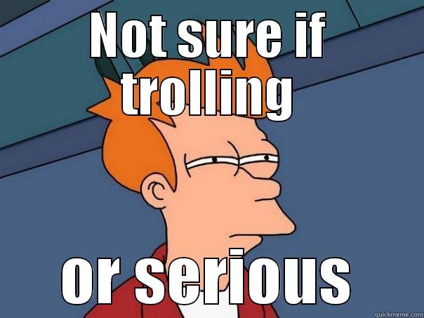 NOT SURE IF TROLLING OR SERIOUS Futurama Fry