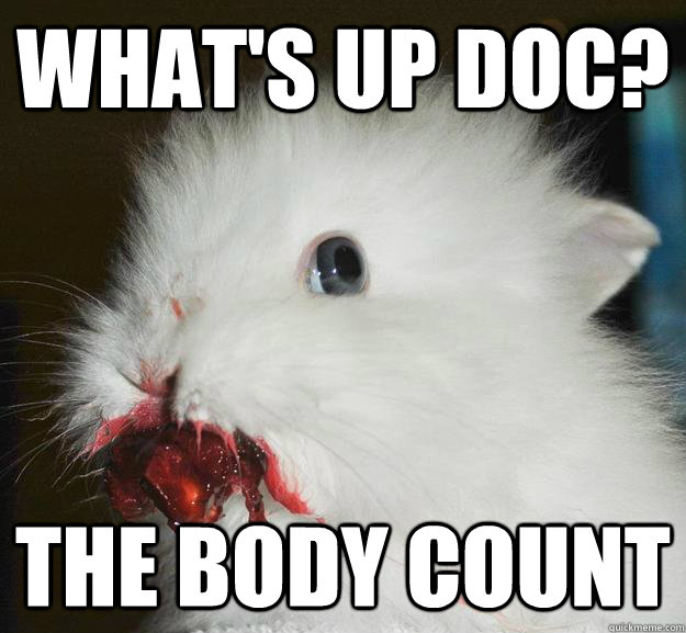 What's up Doc? The body count - What's up Doc? The body count  Murder Death Bunny
