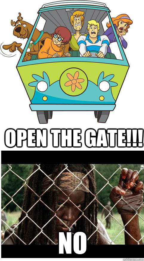 Open the Gate!!! No - Open the Gate!!! No  Walking Scooby Dead