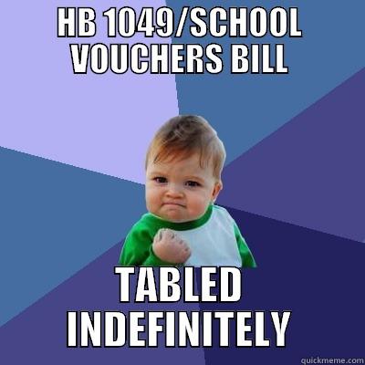 HB 1049/SCHOOL VOUCHERS BILL TABLED INDEFINITELY Success Kid