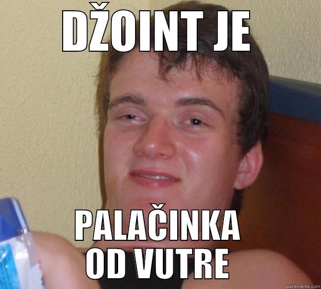 DŽOINT JE PALAČINKA OD VUTRE 10 Guy