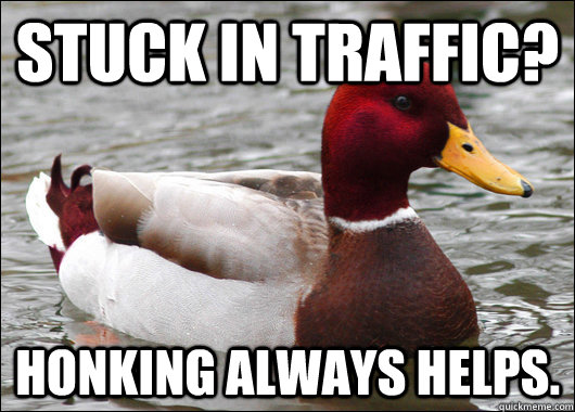 Stuck in traffic? Honking always helps.  Malicious Advice Mallard