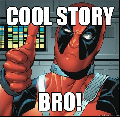 Cool Story Bro!  