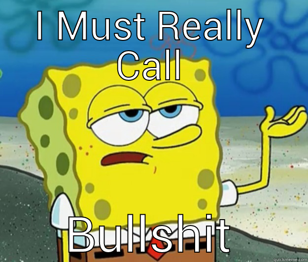 I MUST REALLY CALL BULLSHIT Tough Spongebob