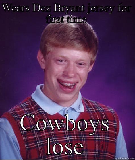 WEARS DEZ BRYANT JERSEY FOR FIRST TIME COWBOYS LOSE Bad Luck Brian