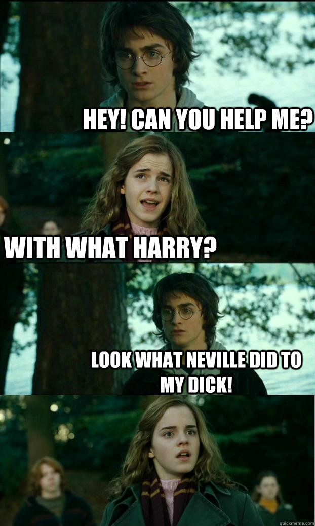 Hey! Can you help me? With what Harry? Look what Neville did to my dick!  Horny Harry