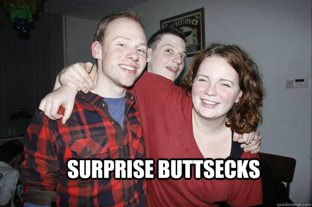 Surprise Buttsecks - Surprise Buttsecks  its secksy secks of the butt variety