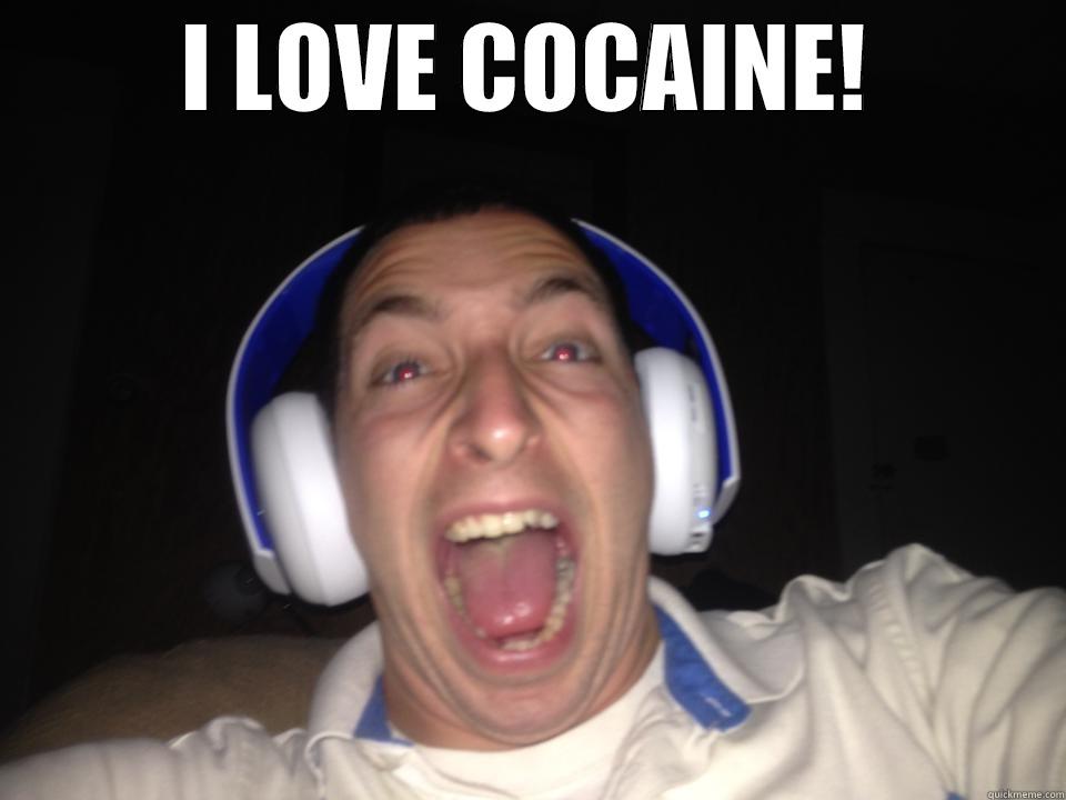 I LOVE COCAINE!  Misc