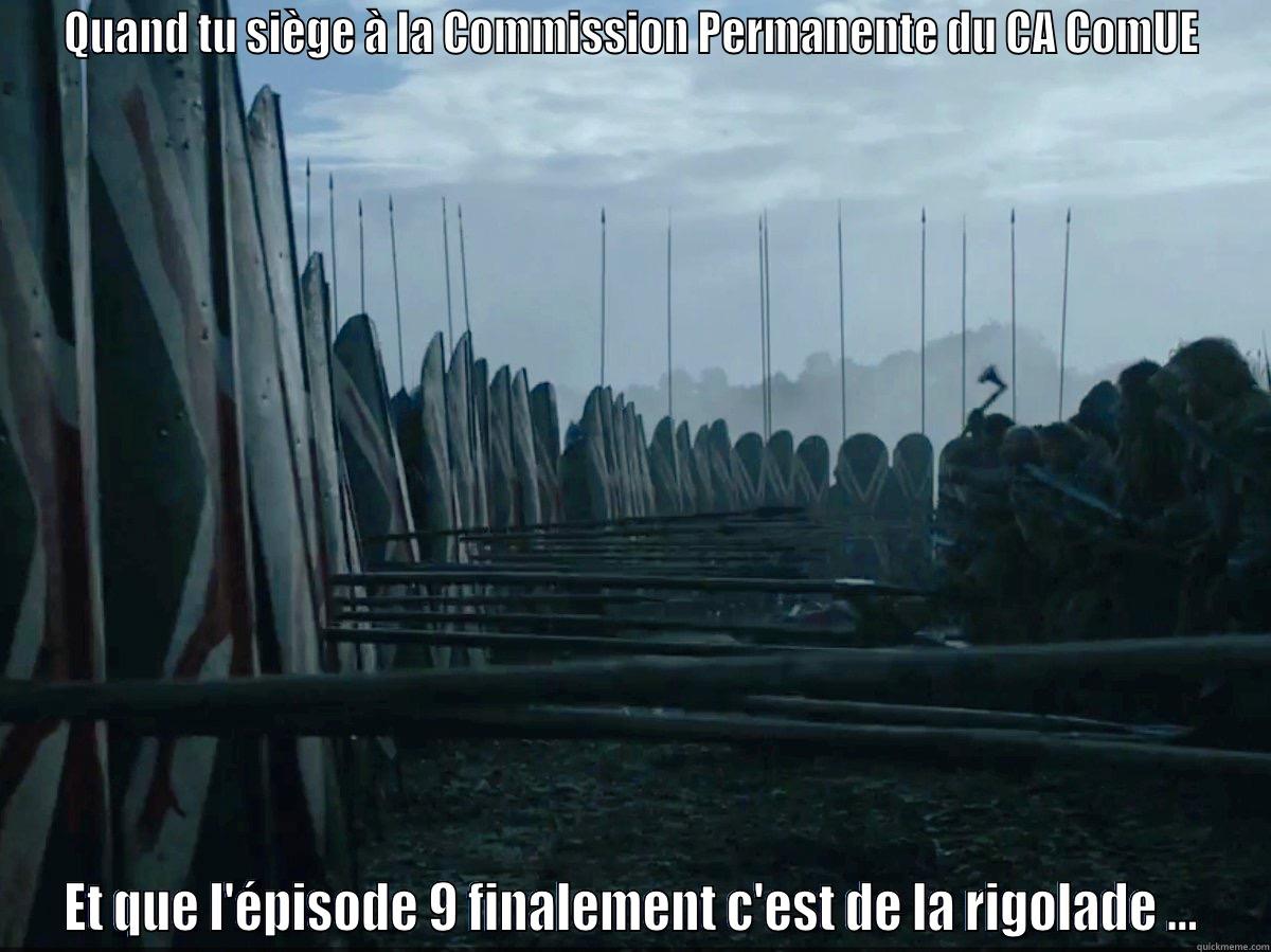 QUAND TU SIÈGE À LA COMMISSION PERMANENTE DU CA COMUE ET QUE L'ÉPISODE 9 FINALEMENT C'EST DE LA RIGOLADE ... Misc