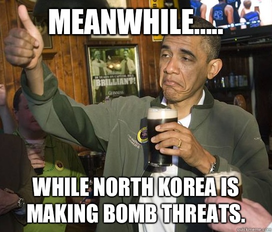 Meanwhile..... While North Korea is making bomb threats.   Approving Obama