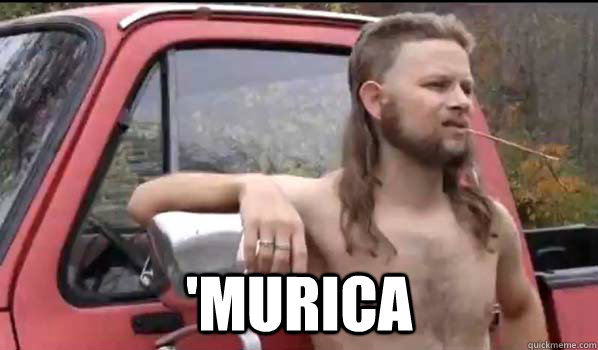  'Murica  Almost Politically Correct Redneck