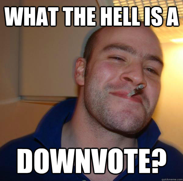 What the hell is a downvote? - What the hell is a downvote?  Misc