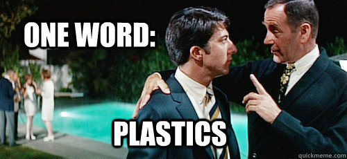 One Word: Plastics - One Word: Plastics  Plastics