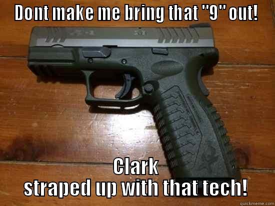 DONT MAKE ME BRING THAT 