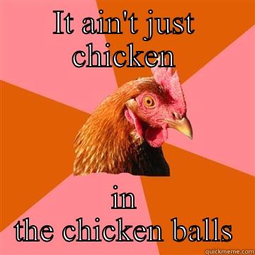 IT AIN'T JUST CHICKEN IN THE CHICKEN BALLS Anti-Joke Chicken
