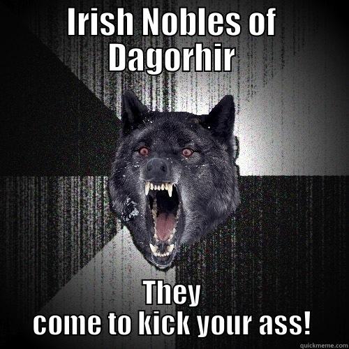 IRISH NOBLES OF DAGORHIR THEY COME TO KICK YOUR ASS! Insanity Wolf