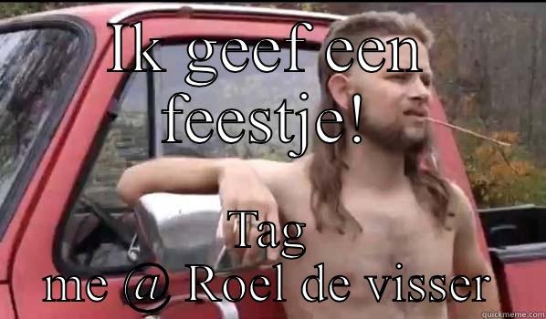 Ik geef een feestje, nieuwe eigenaar van mn nieuwe waggie! - IK GEEF EEN FEESTJE! TAG ME @ ROEL DE VISSER Almost Politically Correct Redneck