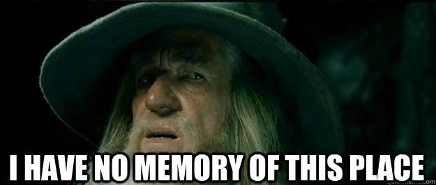  I have no memory of this place  Gandalf