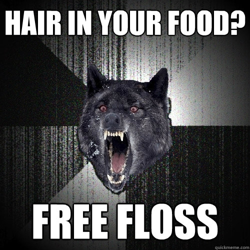 HAIR IN YOUR FOOD? FREE FLOSS  Insanity Wolf