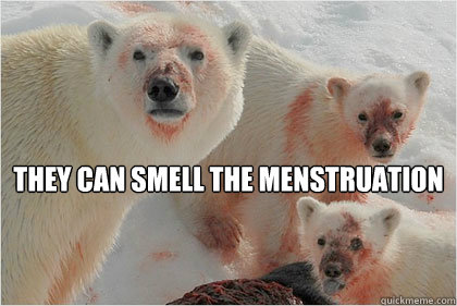  They can smell the menstruation  Bad News Bears