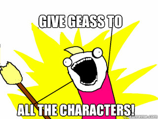 give geass to all the characters!  All The Things