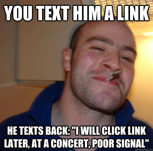 You text him a link he texts back: 