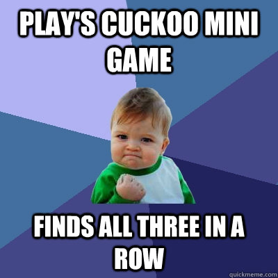 Play's cuckoo mini game finds all three in a row  Success Kid