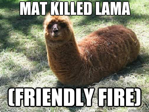 mat killed lama caterpillar (friendly fire)  Alpacapillar