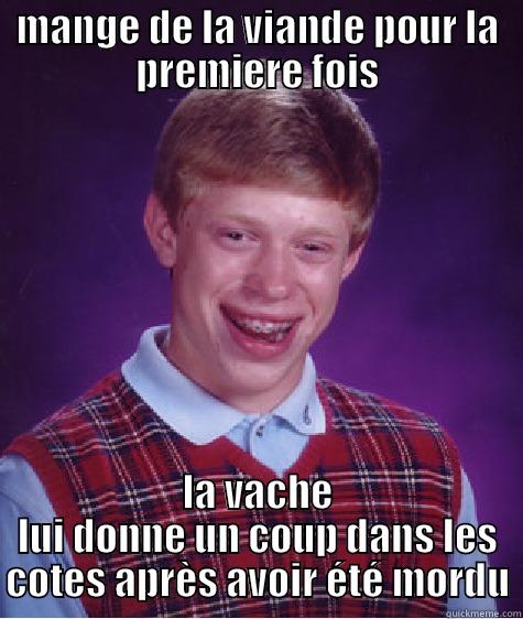 MANGE DE LA VIANDE POUR LA PREMIERE FOIS LA VACHE LUI DONNE UN COUP DANS LES COTES APRÈS AVOIR ÉTÉ MORDU Bad Luck Brian