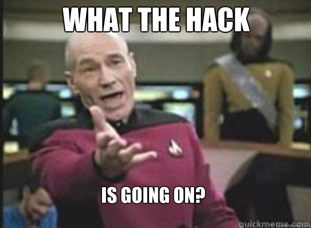 What the hack is going on?  What the Fuck