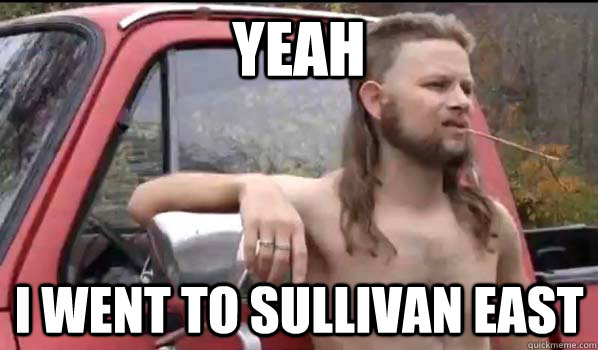 yeah i went to sullivan east  Almost Politically Correct Redneck