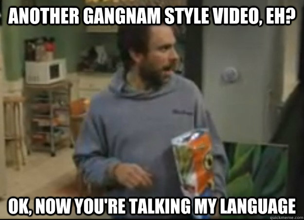 Another GANGNAM STYLE video, eh? OK, NOW YOU'RE TALKING MY LANGUAGE - Another GANGNAM STYLE video, eh? OK, NOW YOU'RE TALKING MY LANGUAGE  Misc