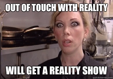 Out of touch with reality Will get a reality show - Out of touch with reality Will get a reality show  Crazy Amy